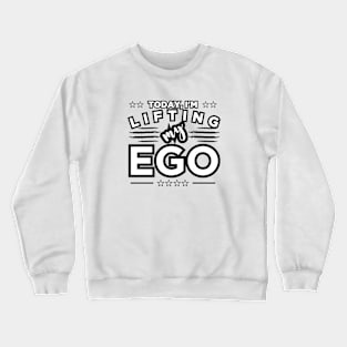 Confidence Workout: Today, I'm Lifting My EGO Crewneck Sweatshirt